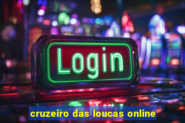 cruzeiro das loucas online